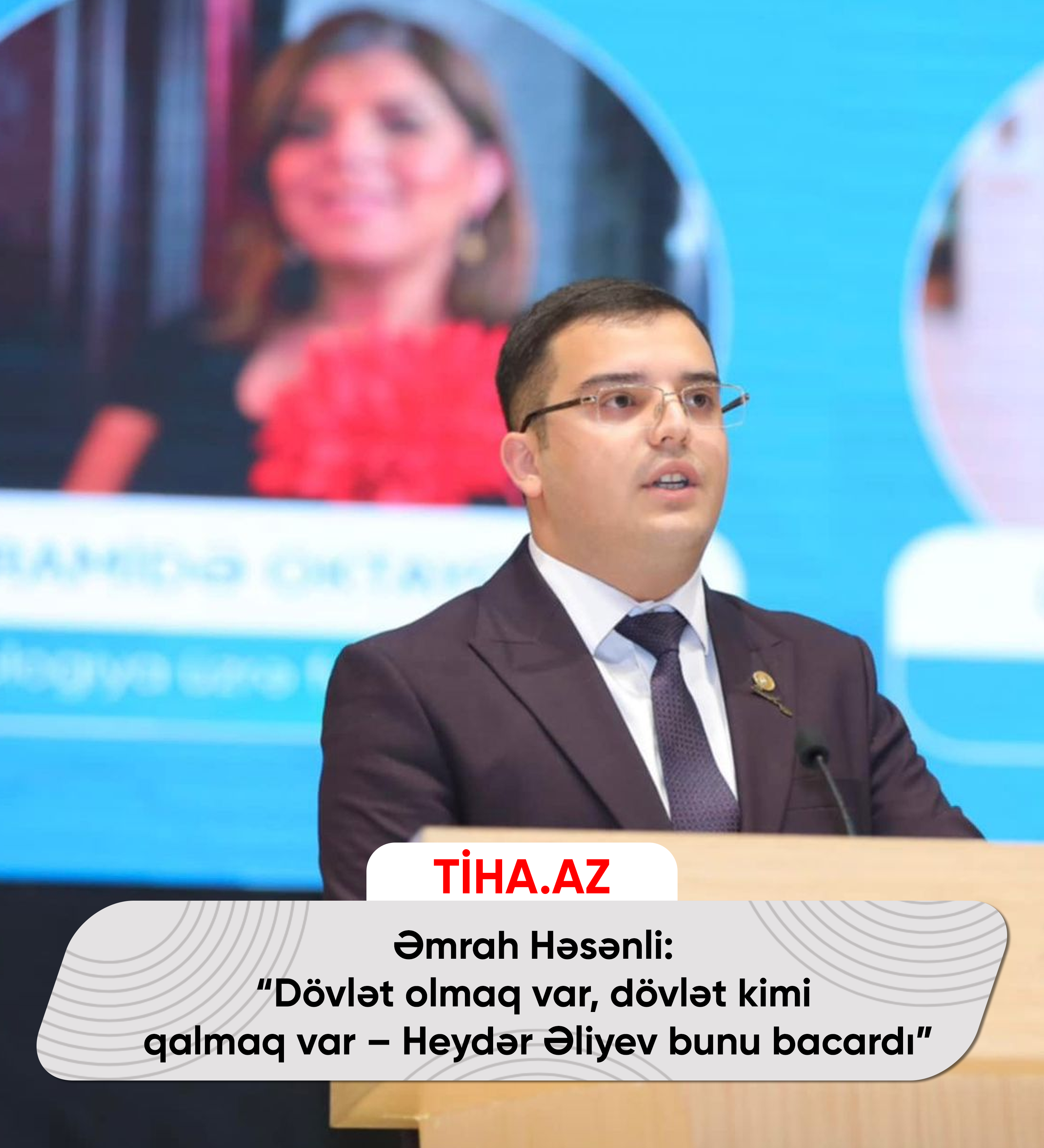 “Əmrah Həsənli: Dövlət olmaq var, dövlət kimi qalmaq var – Heydər Əliyev bunu bacardı”